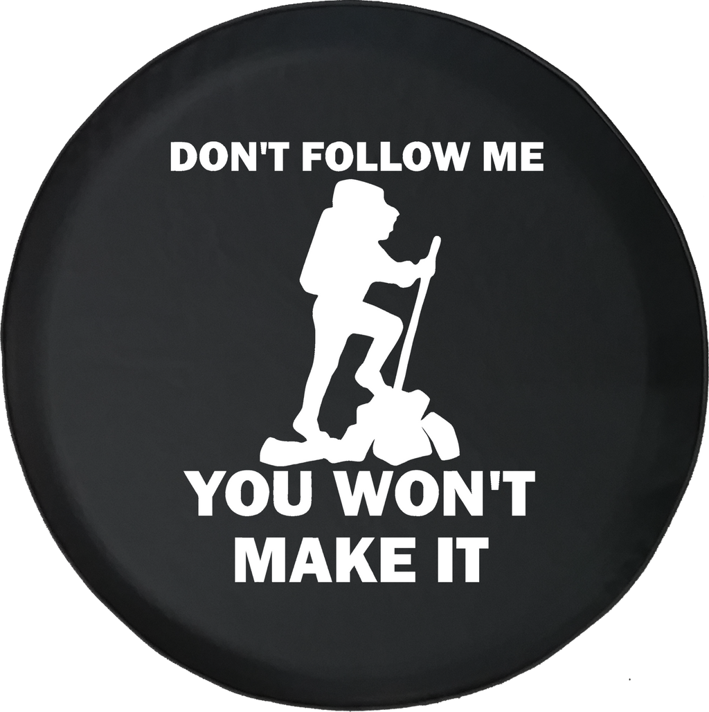 Hiking Backpacking Don't Follow Me Won't Make It Offroad Jeep RV Camper Spare Tire Cover S269