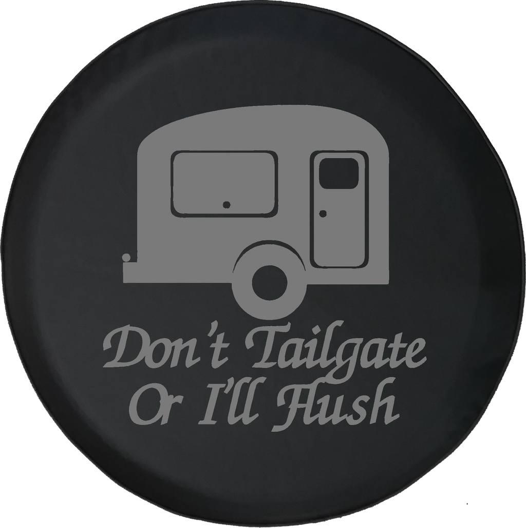 Don't Tailgate or I'll Flush TravelCamper RV Trailer Offroad Jeep RV Camper Spare Tire Cover T136