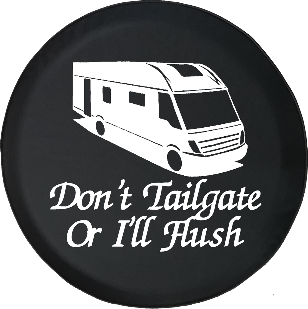 Don't Tailgate or I'll Flush Motorhome Camper RV Trailer Offroad Jeep RV Camper Spare Tire Cover T137