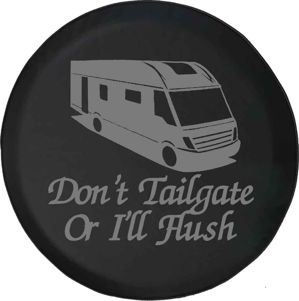 Don't Tailgate or I'll Flush Motorhome Camper RV Trailer Offroad Jeep RV Camper Spare Tire Cover T137