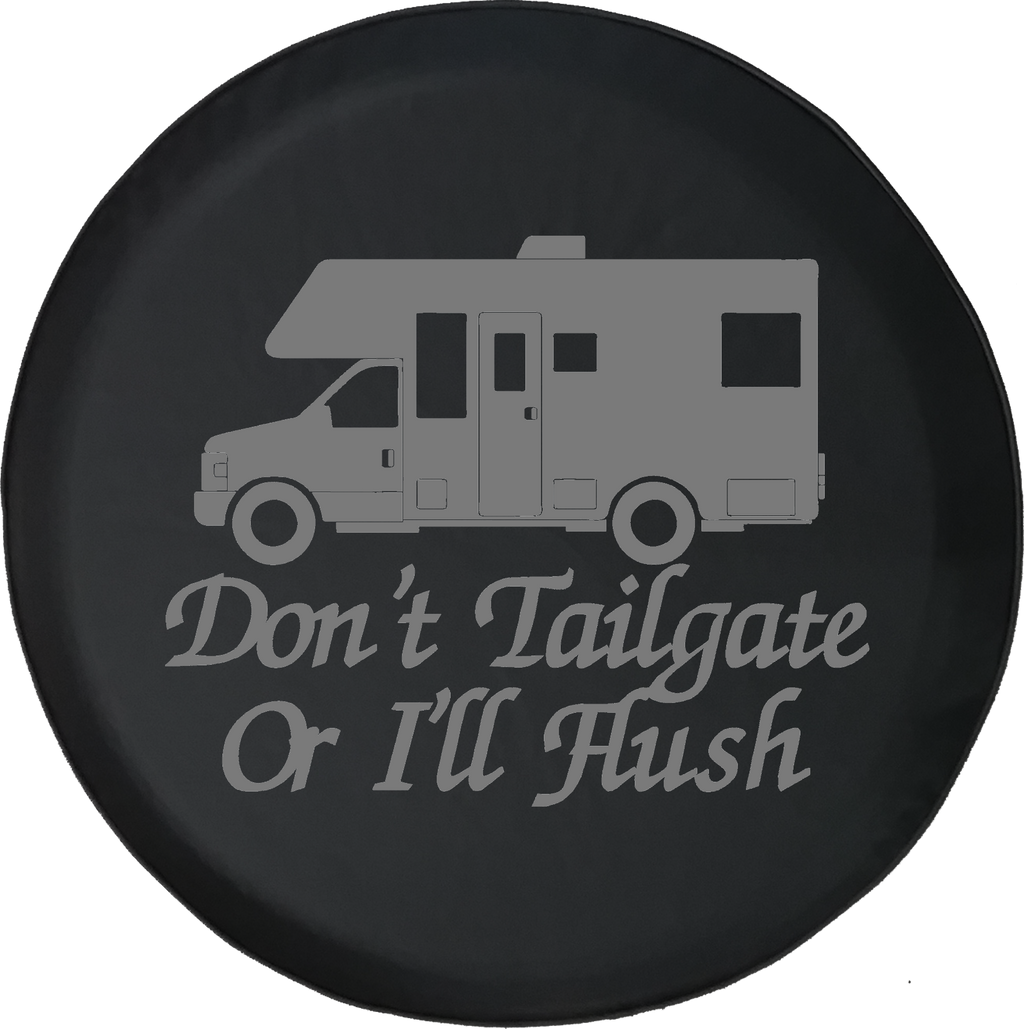 Don't Tailgate or I'll Flush Recreational Vehicle RV Trailer Offroad Jeep RV Camper Spare Tire Cover T138