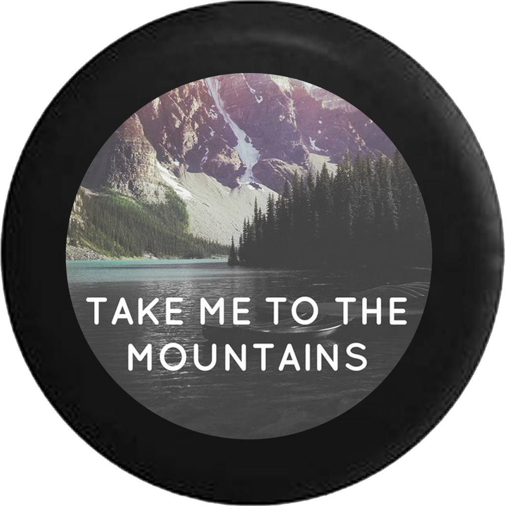 Take Me to the Mountains Lake Water Ocean Travel  