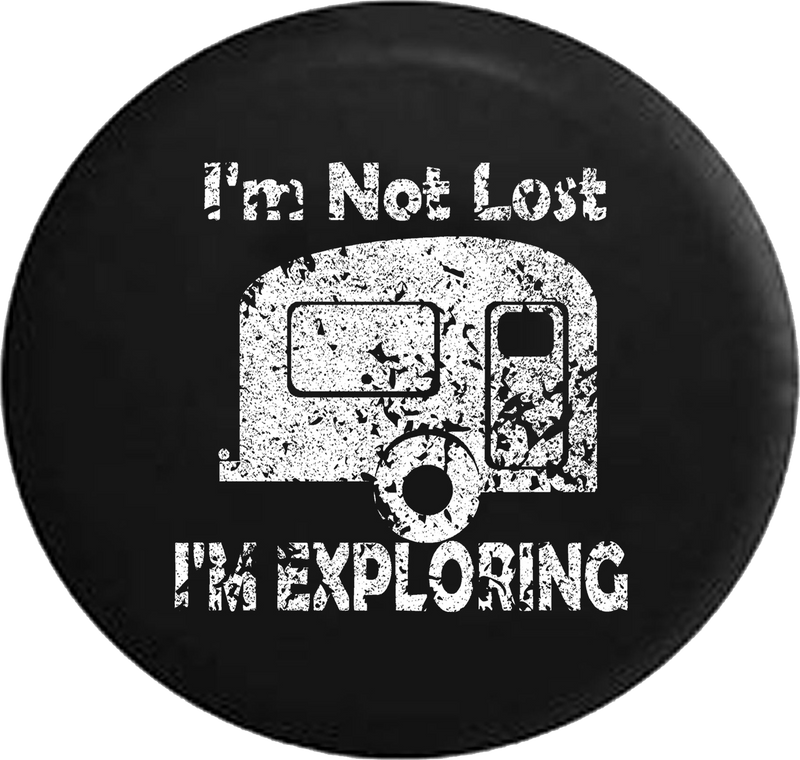 Distressed - I'm Not Lost I'm Exploring RV Camper Trailer Jeep Camper Spare Tire Cover J283 35 inch