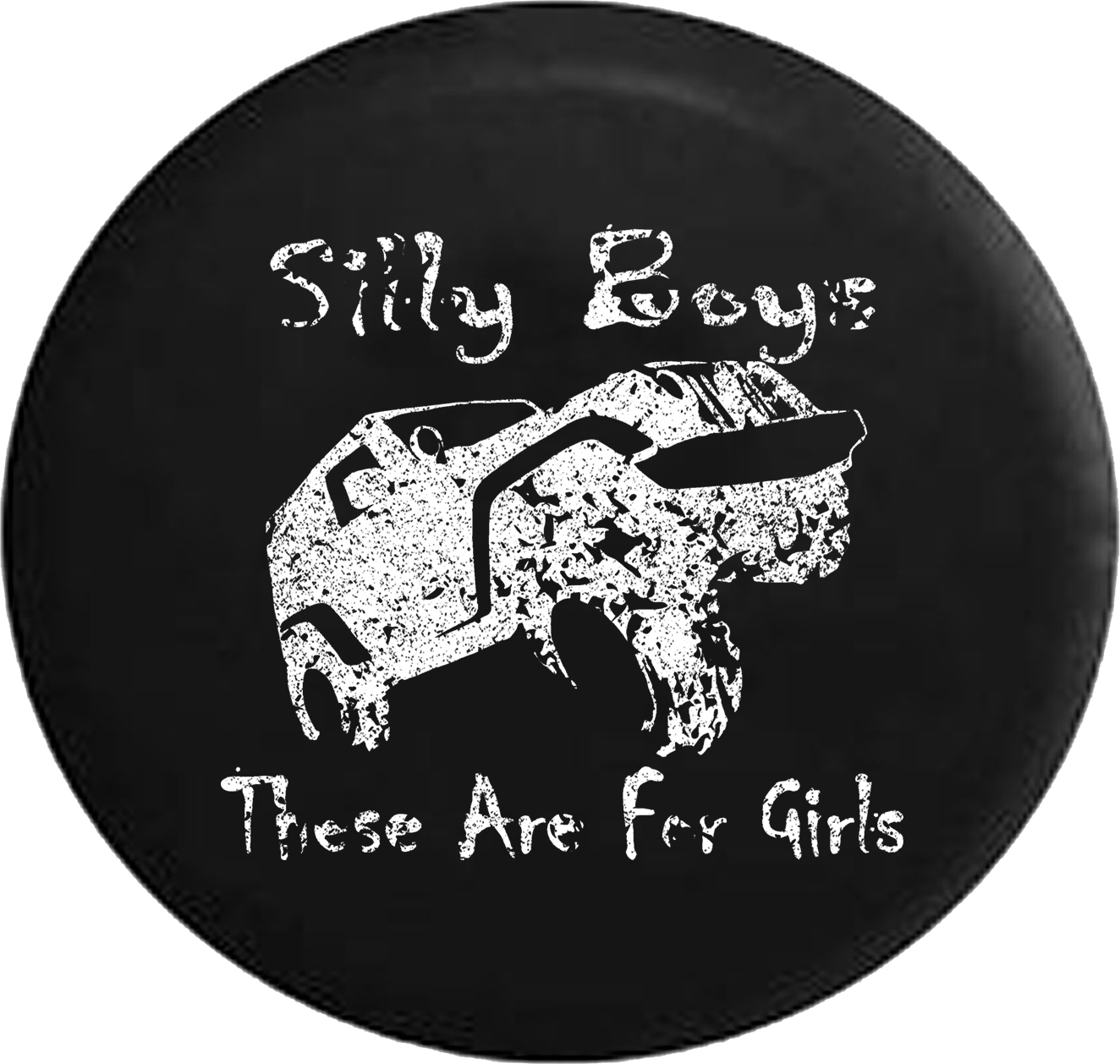 Tire Cover PRO Distressed Silly Boys These Are For Girls Off Road Jeep  Camper Spare Tire Cover U119 Custom Size – TireCoverPro